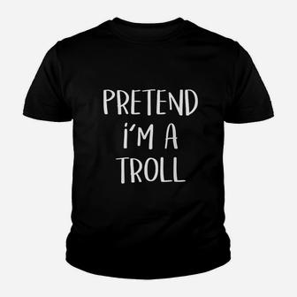 Pretend I Am A Troll Youth T-shirt | Crazezy DE