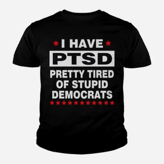 Pretty Tired Of Stupid Democrats Youth T-shirt - Monsterry AU
