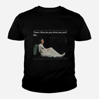 Princess Who Do You Think You Are Youth T-shirt | Crazezy CA