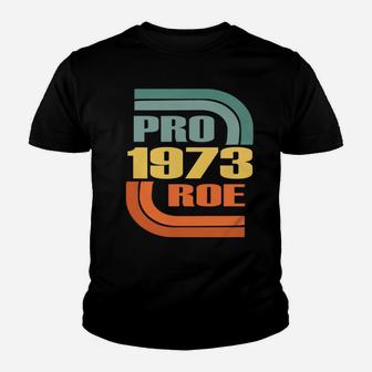 Pro Choice Defend Roe V Wade 1973 Reproductive Rights Sweatshirt Youth T-shirt | Crazezy