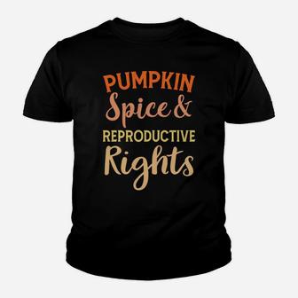 Pro Choice Pumpkin Spice And Reproductive Rights Fall Women Sweatshirt Youth T-shirt | Crazezy UK