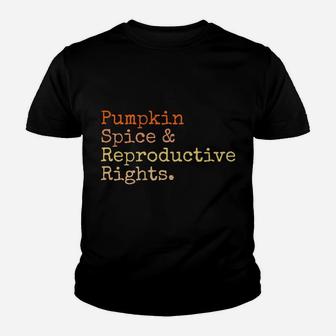Pro Choice Pumpkin Spice And Reproductive Rights Fall Women Sweatshirt Youth T-shirt | Crazezy CA