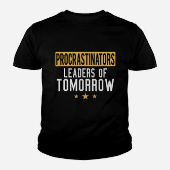 Procrastinators Leaders Of Tomorrow Youth T-shirt | Crazezy CA