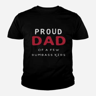 Proud Dad Of A Few Dumbass Youth T-shirt | Crazezy UK
