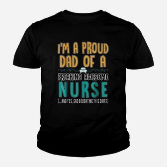 Proud Dad Of A Freaking Awesome Nurse Youth T-shirt | Crazezy CA