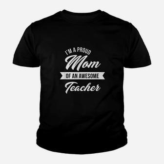 Proud Mom Of An Awesome Teacher Youth T-shirt | Crazezy