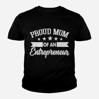 Proud Mom Of An Entrepreneur, Business Owners Mother Gift Youth T-shirt | Crazezy
