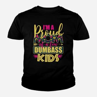 Proud Mother Of A Few Dumbass Kids Shirt For Mom Womens Gift Youth T-shirt | Crazezy CA