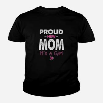 Proud New Mom Its A Girl Youth T-shirt | Crazezy AU