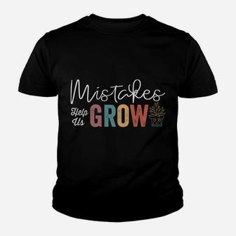 Proud Teacher Teaching Inspiration - Mistakes Help Us Grow Sweatshirt Youth T-shirt | Crazezy CA