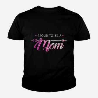 Proud To Be A Mom Youth T-shirt - Monsterry AU