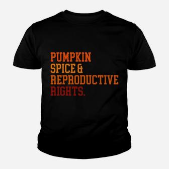 Pumpkin Spice And Reproductive Rights Fall Feminist Choice Sweatshirt Youth T-shirt | Crazezy CA