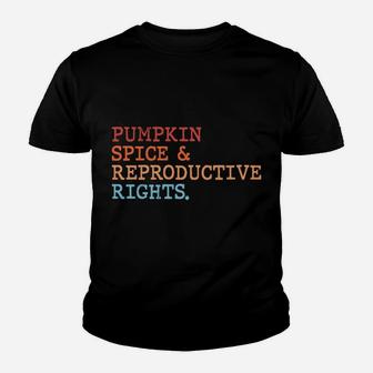 Pumpkin Spice And Reproductive Rights Fall Feminist Choices Sweatshirt Youth T-shirt | Crazezy CA