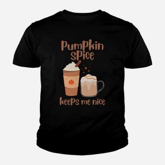 Pumpkin Spice Keeps Me Nice Thanksgiving Christmas Thankful Sweatshirt Youth T-shirt | Crazezy CA