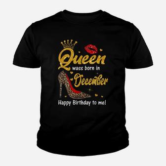Queen Was Born In December Happy Birthday To Me Funny Shoes Youth T-shirt | Crazezy AU