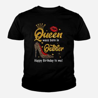 Queen Was Born In October Happy Birthday To Me Funny Shoes Youth T-shirt | Crazezy AU