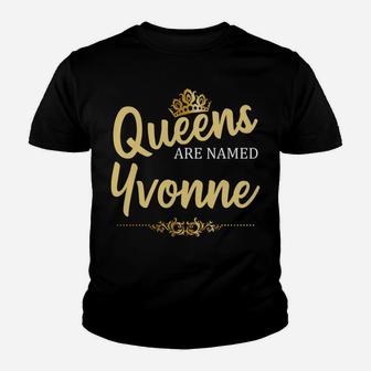 Queens Are Named Yvonne Personalized Funny Birthday Gift Youth T-shirt | Crazezy