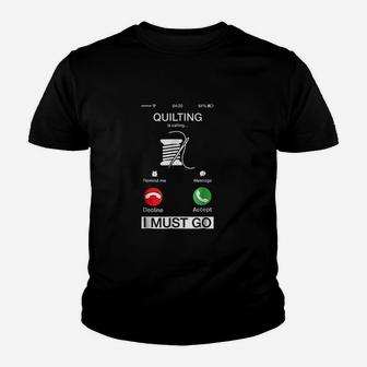 Quilting Is Calling And I Must Go Youth T-shirt | Crazezy AU
