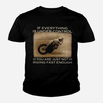 Racing If Everything Is Under Control You Are Just Not Riding Fast Enough Youth T-shirt - Monsterry DE