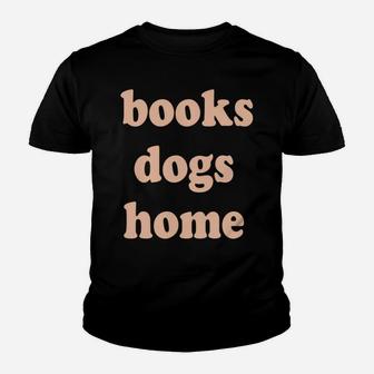 Reads Books Loves Dogs Stays Home Funny Lover Quote Gift Sweatshirt Youth T-shirt | Crazezy