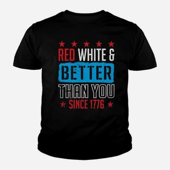 Red White And Better Than You Since 1776 Youth T-shirt - Monsterry AU