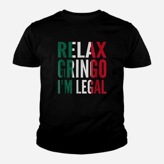 Relax Gringo I Am Legal Youth T-shirt - Thegiftio