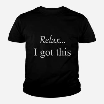 Relax I Got This Simple Youth T-shirt | Crazezy AU