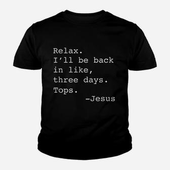 Relax I Will Be Back In Like Three Days Youth T-shirt | Crazezy DE