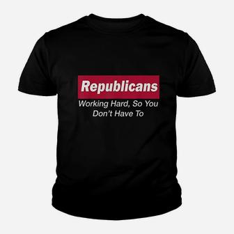 Republicans Working Hard So You Dont Have To Youth T-shirt | Crazezy