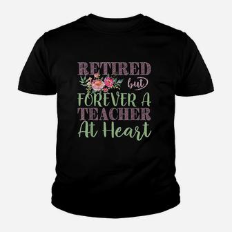 Retired But Forever A Teacher At Heart Youth T-shirt | Crazezy