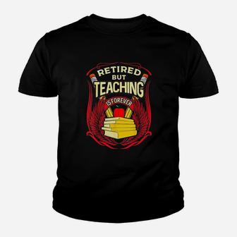 Retired But Teaching Is Forever Youth T-shirt | Crazezy