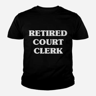 Retired Court Clerk Occupation Job Title Youth T-shirt | Crazezy