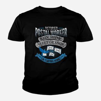 Retired Postal Worker Rain Or Snow Im Staying Home Youth T-shirt | Crazezy CA