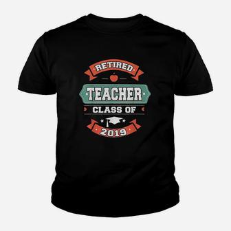 Retired Teacher Class Of 2019 Retirement Youth T-shirt | Crazezy