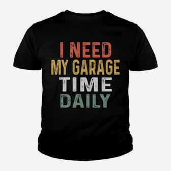 Retro Mechanic Gag Gifts For Men Xmas I Need My Garage Time Sweatshirt Youth T-shirt | Crazezy
