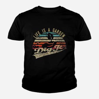 Retro Vintage Farmer Gift| Life Is A Garden Dig It Youth T-shirt | Crazezy DE