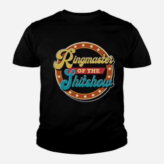 Ringmaster Of The Shitshow Youth T-shirt - Monsterry UK