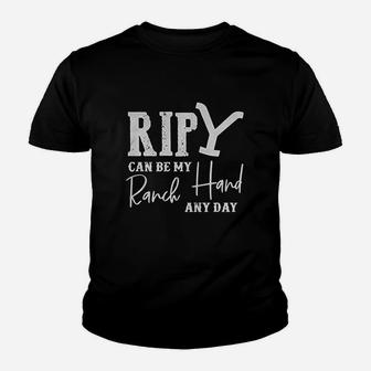 Rip Can Be My Ranch Hand Any Day Youth T-shirt | Crazezy UK