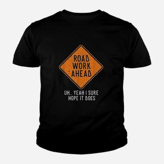 Road Work Ahead Street Sign Funny Sarcastic Distressed Youth T-shirt | Crazezy UK