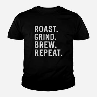 Roast Grind Brew Repeat Coffee Roaster Youth T-shirt | Crazezy