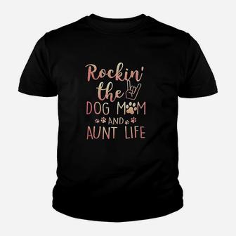 Rockin The Dog Mom And Aunt Life Mothers Day Gift Dog Lover Youth T-shirt | Crazezy CA