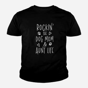 Rockin The Dog Mom And Aunt Life Youth T-shirt | Crazezy UK