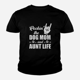 Rocking The Dog Mom And Aunt Life Youth T-shirt | Crazezy