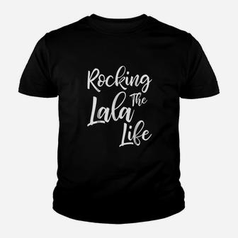 Rocking The Lala Life Funny Cute Proud Nana Youth T-shirt | Crazezy CA