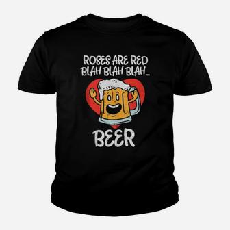 Roses Are Red Blah Beer Valentines Day Drinking Youth T-shirt - Monsterry CA