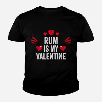 Rum Is My Valentine For Her Drinkings Youth T-shirt - Monsterry AU