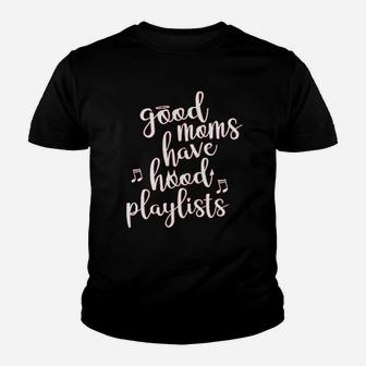 S Good Moms Have Hood Playlists Funny Youth T-shirt | Crazezy AU
