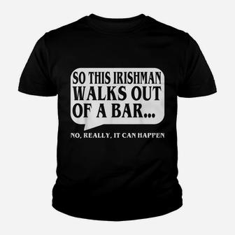 Saint Patrick Day This Irishman Walks Out Of A Bar Youth T-shirt | Crazezy