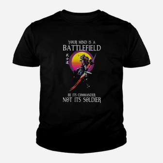 Samurai Your Mind Is A Battlefield Be Its Commander Not Its Soldier Youth T-shirt - Monsterry