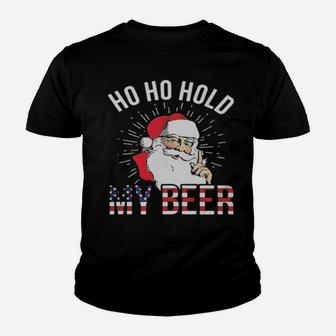 Santa Ho Ho Hold My Beer Youth T-shirt - Monsterry UK